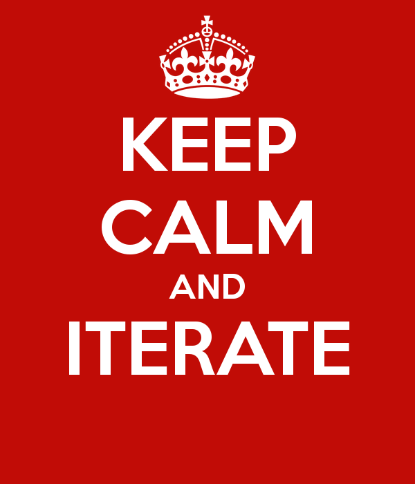 Keep calm and iterate
